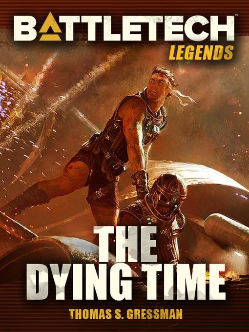 Title details for The Dying Time: BattleTech Legends, #52 by Thomas S. Gressman - Available